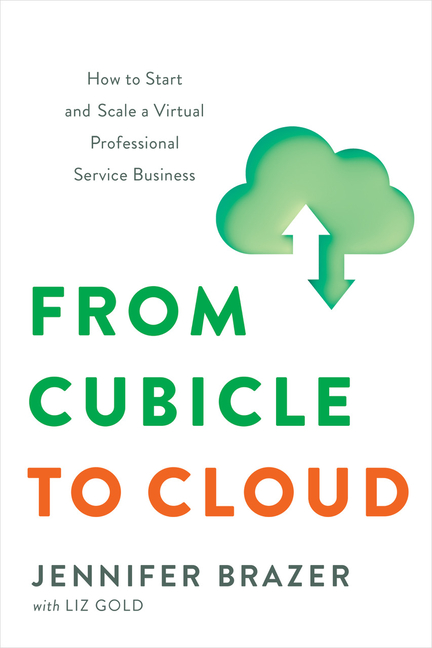 From Cubicle to Cloud: How to Start and Scale a Virtual Professional Service Business