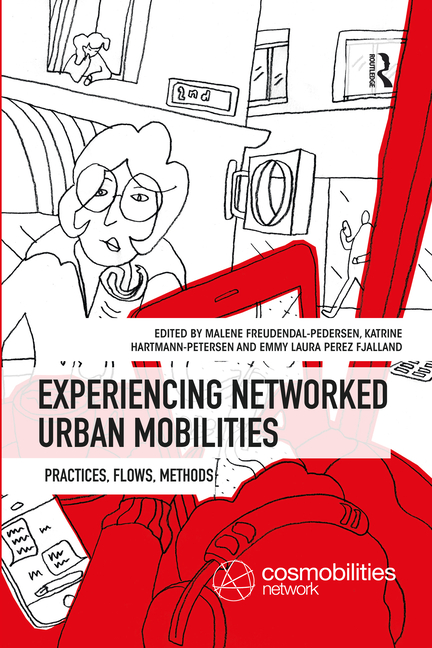 Experiencing Networked Urban Mobilities: Practices, Flows, Methods