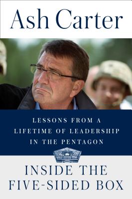 Inside the Five-Sided Box: Lessons from a Lifetime of Leadership in the Pentagon