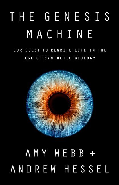 Genesis Machine: Our Quest to Rewrite Life in the Age of Synthetic Biology