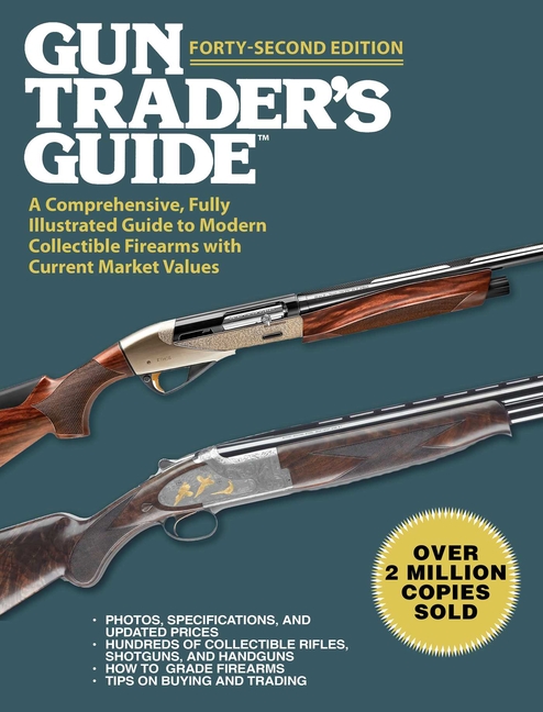 Gun Trader's Guide, Forty-Second Edition: A Comprehensive, Fully Illustrated Guide to Modern Collect