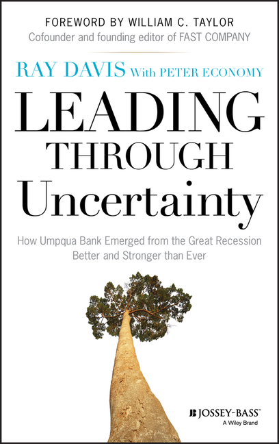 Leading Through Uncertainty: How Umpqua Bank Emerged from the Great Recession Better and Stronger th