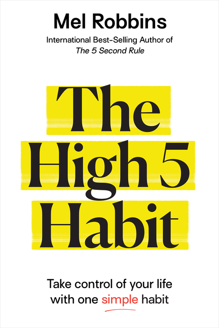High 5 Habit: Take Control of Your Life with One Simple Habit