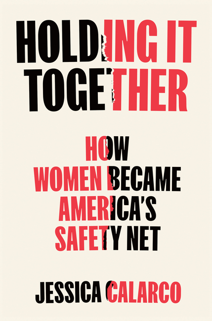  Holding It Together: How Women Became America's Safety Net