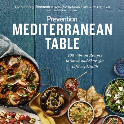  Prevention Mediterranean Table: 100 Vibrant Recipes to Savor and Share for Lifelong Health: A Cookbook