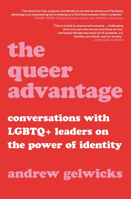 The Queer Advantage: Conversations with LGBTQ+ Leaders on the Power of Identity