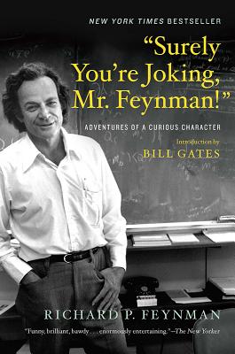 Surely You're Joking, Mr. Feynman! Adventures of a Curious Character