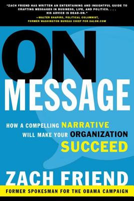 On Message: How a Compelling Narrative Will Make Your Organization Succeed