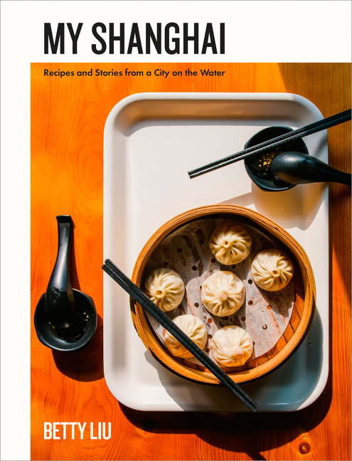 My Shanghai Recipes and Stories from a City on the Water
