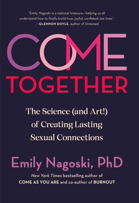  Come Together: The Science (and Art!) of Creating Lasting Sexual Connections