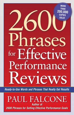 2600 Phrases for Effective Performance Reviews: Ready-To-Use Words and Phrases That Really Get Resul