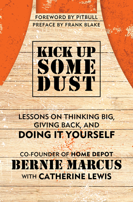 Kick Up Some Dust Lessons on Thinking Big, Giving Back, and Doing It Yourself