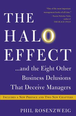 Halo Effect... and the Eight Other Business Delusions That Deceive Managers