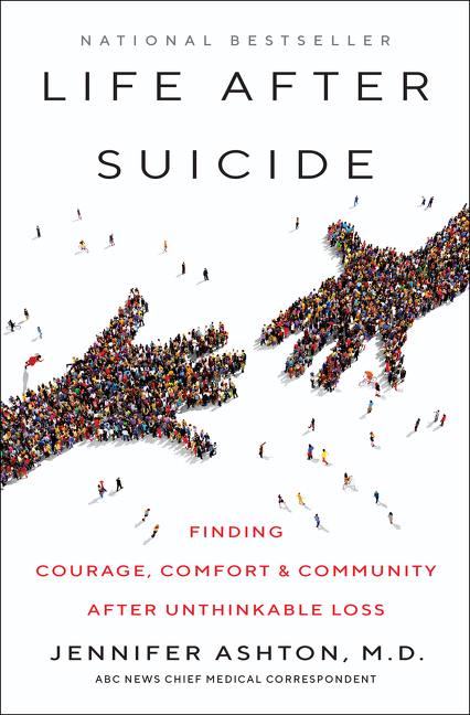  Life After Suicide: Finding Courage, Comfort & Community After Unthinkable Loss