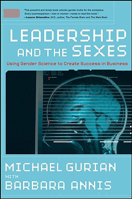 Leadership and the Sexes: Using Gender Science to Create Success in Business