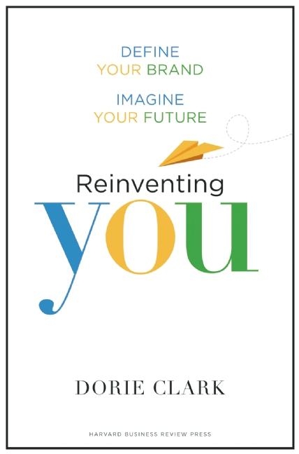 Reinventing You Define Your Brand, Imagine Your Future
