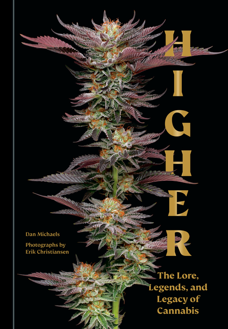  Higher: The Lore, Legends, and Legacy of Cannabis