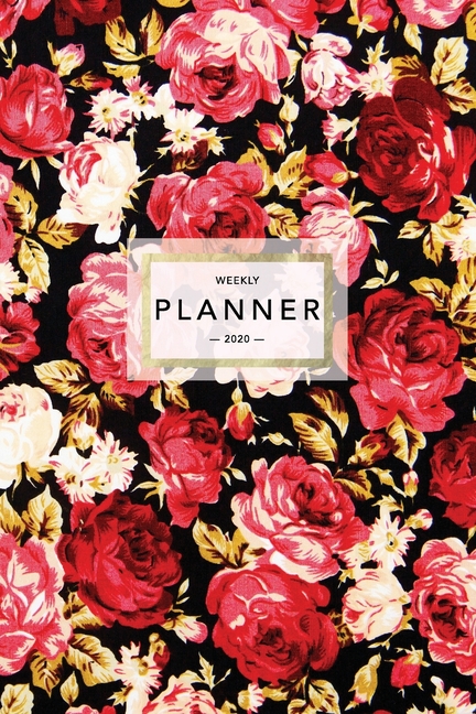 Weekly Planner 2020: Pretty Floral Roses Print - 6x9 in - 2020 Calendar Organizer with Bonus Dotted 
