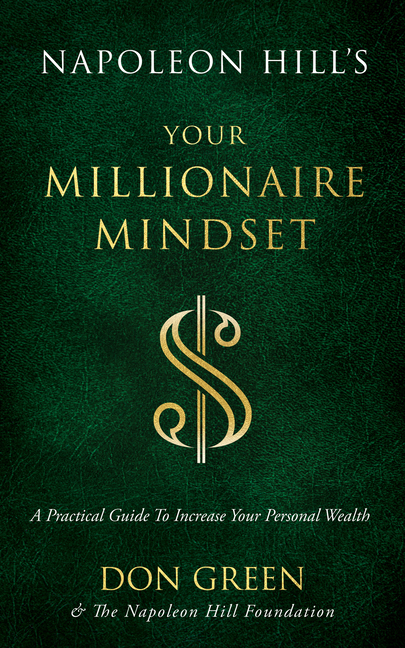  Napoleon Hill's Your Millionaire Mindset: A Practical Guide to Increase Your Personal Wealth