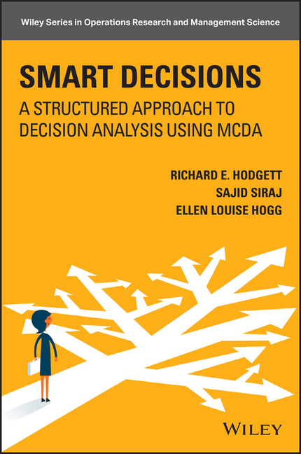 Smart Decisions: A Structured Approach to Decision Analysis Using McDa