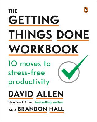 Getting Things Done Workbook: 10 Moves to Stress-Free Productivity