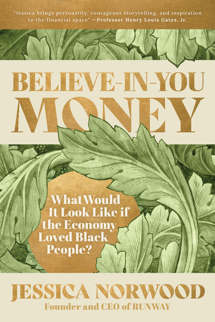 Believe-In-You Money What Would It Look Like If the Economy Loved Black People?