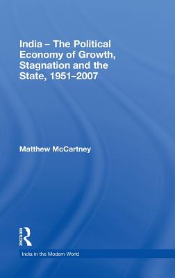 India - The Political Economy of Growth, Stagnation and the State, 1951-2007