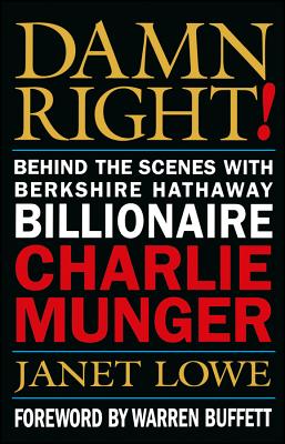 Damn Right! Behind the Scenes with Berkshire Hathaway Billionaire Charlie Munger