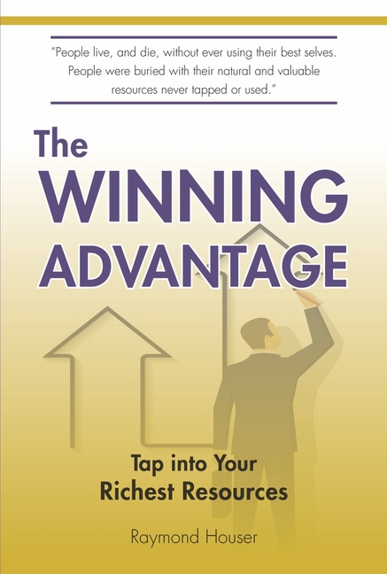 Winning Advantage: Tap Into Your Richest Resources Volume 1