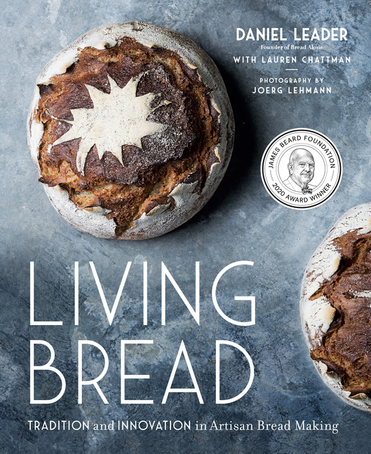 Living Bread: Tradition and Innovation in Artisan Bread Making: A Baking Book