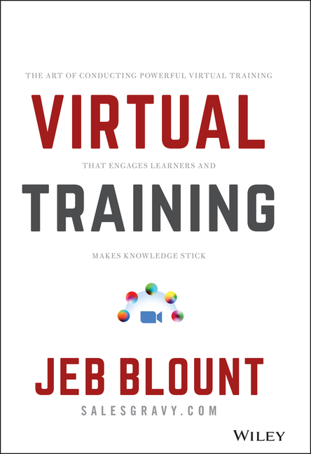 Virtual Training: The Art of Conducting Powerful Virtual Training That Engages Learners and Makes Kn