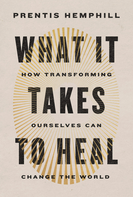  What It Takes to Heal: How Transforming Ourselves Can Change the World