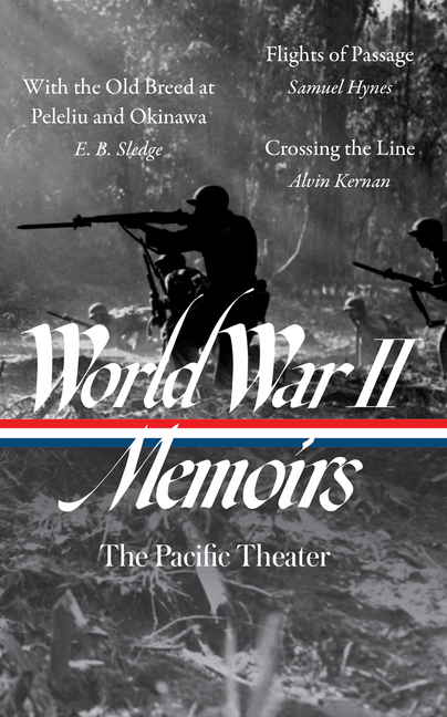 World War II Memoirs: The Pacific Theater (Loa #351): With the Old Breed at Peleliu and Okinawa / Fl