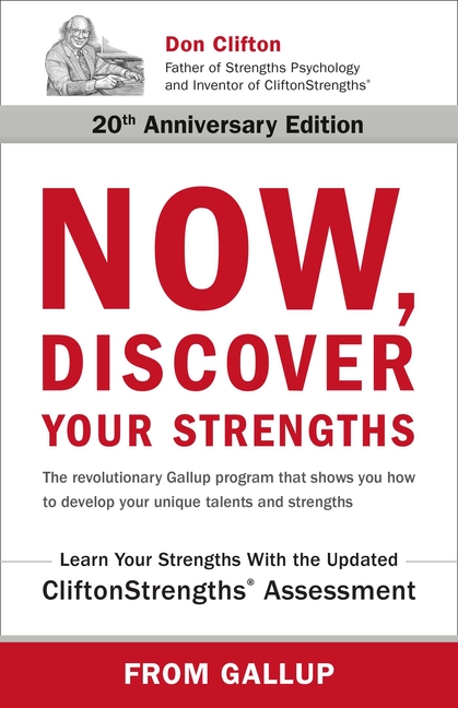  Now, Discover Your Strengths: The Revolutionary Gallup Program That Shows You How to Develop Your Unique Talents and Strengths