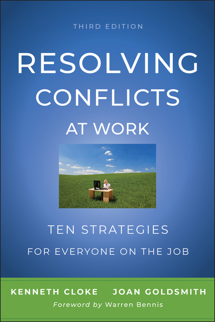  Resolving Conflicts at Work: Ten Strategies for Everyone on the Job