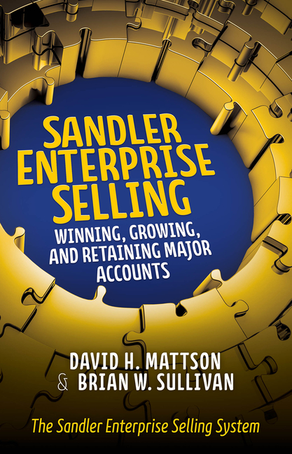  Sandler Enterprise Selling: Winning, Growing, and Retaining Major Accounts