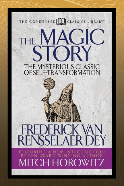 Magic Story (Condensed Classics): The Mysterious Classic of Self-Transformation