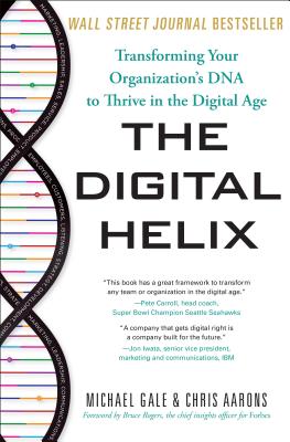 Digital Helix: Transforming Your Organization's DNA to Thrive in the Digital Age