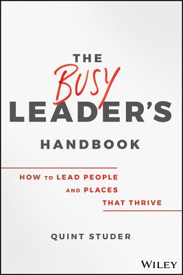 The Busy Leader's Handbook: How to Lead People and Places That Thrive