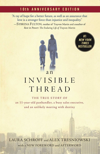 An Invisible Thread: The True Story of an 11-Year-Old Panhandler, a Busy Sales Executive, and an Unlikely Meeting with Destiny (Reissue)