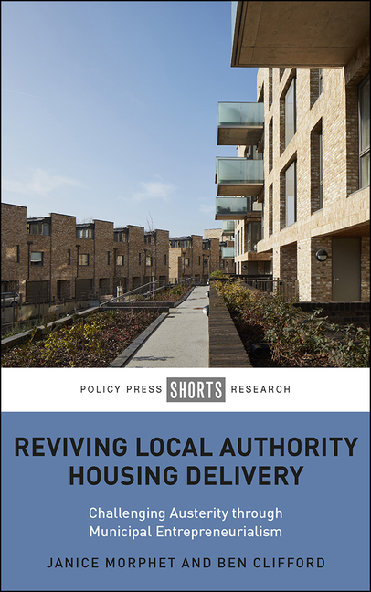  Reviving Local Authority Housing Delivery: Challenging Austerity Through Municipal Entrepreneurialism