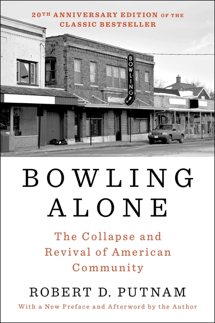  Bowling Alone: The Collapse and Revival of American Community (Revised, Updated)