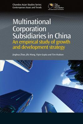  Multinational Corporation Subsidiaries in China: An Empirical Study of Growth and Development Strategy