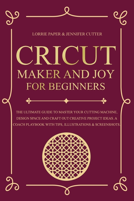 Buy Cricut Design Space For Beginners: A DIY Book That Guide You