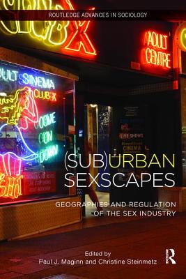 (Sub)Urban Sexscapes: Geographies and Regulation of the Sex Industry