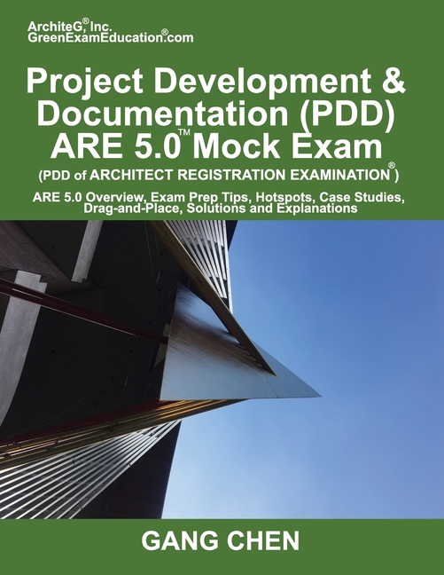  Project Development & Documentation (PDD) ARE 5.0 Mock Exam (Architect Registration Exam): ARE 5.0 Overview, Exam Prep Tips, Hot Spots, Case Studies,