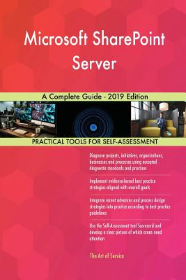  Microsoft SharePoint Server A Complete Guide - 2019 Edition