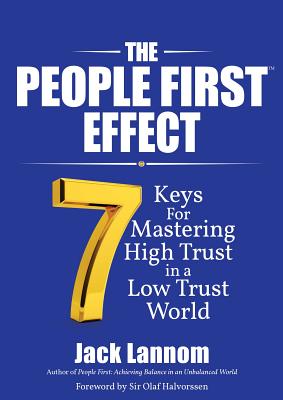 The People First Effect: 7 Keys for Mastering High Trust in a Low Trust World