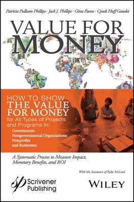Value for Money: How to Show the Value for Money for All Types of Projects and Programs in Governments, Non-Governmental Organizations,