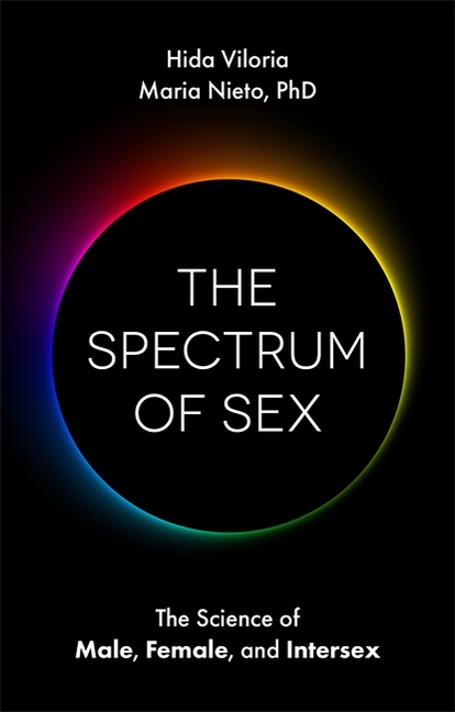 Spectrum of Sex: The Science of Male, Female, and Intersex